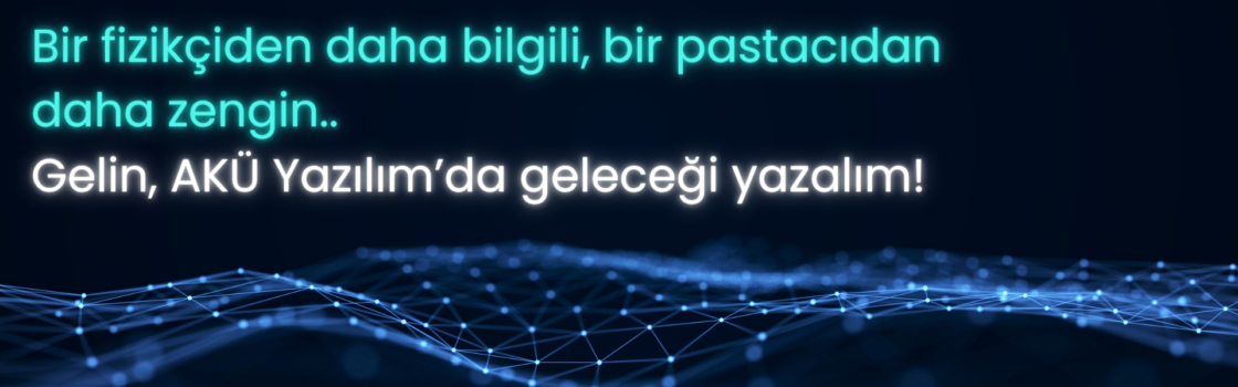 Gelin, AKÜ Yazılım’da geleceği yazalım!